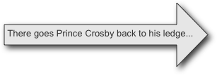 There goes Prince Crosby back to his ledge...