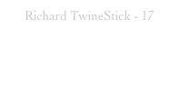 Richard TwineStick - 17